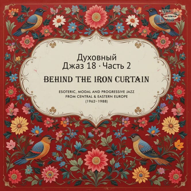 Spiritual Jazz 18: Behind the Iron Curtain PART 2